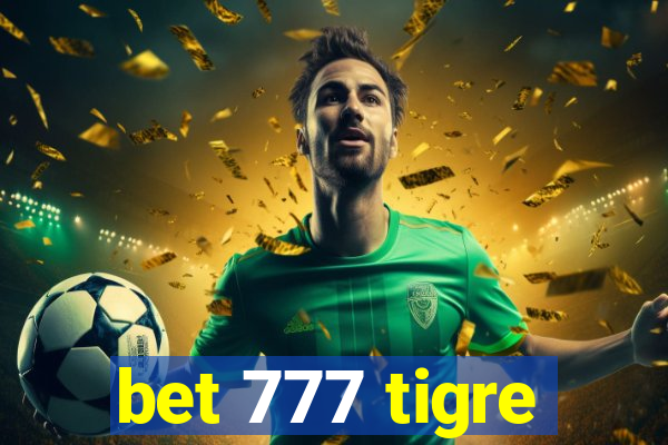 bet 777 tigre